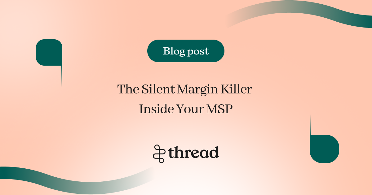 MSP Silent Margin Killer - Thread Blog